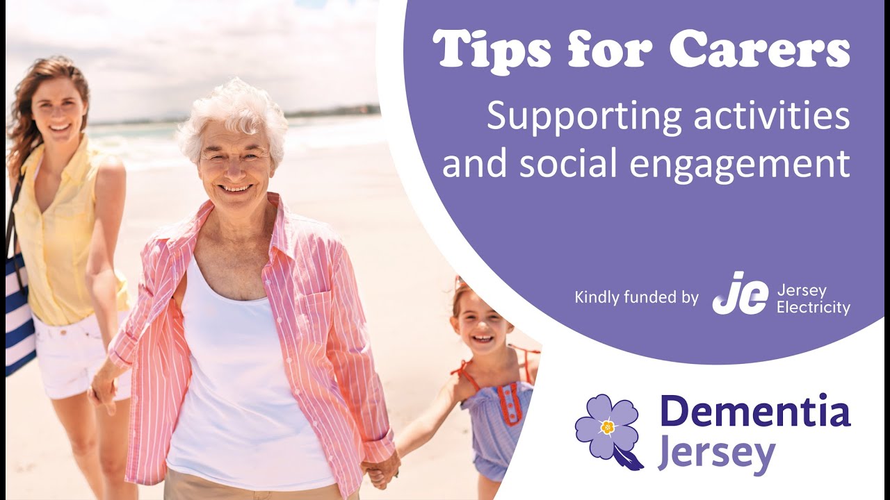 Dementia Jersey   Tips for Carers   Supporting activities and social engagement