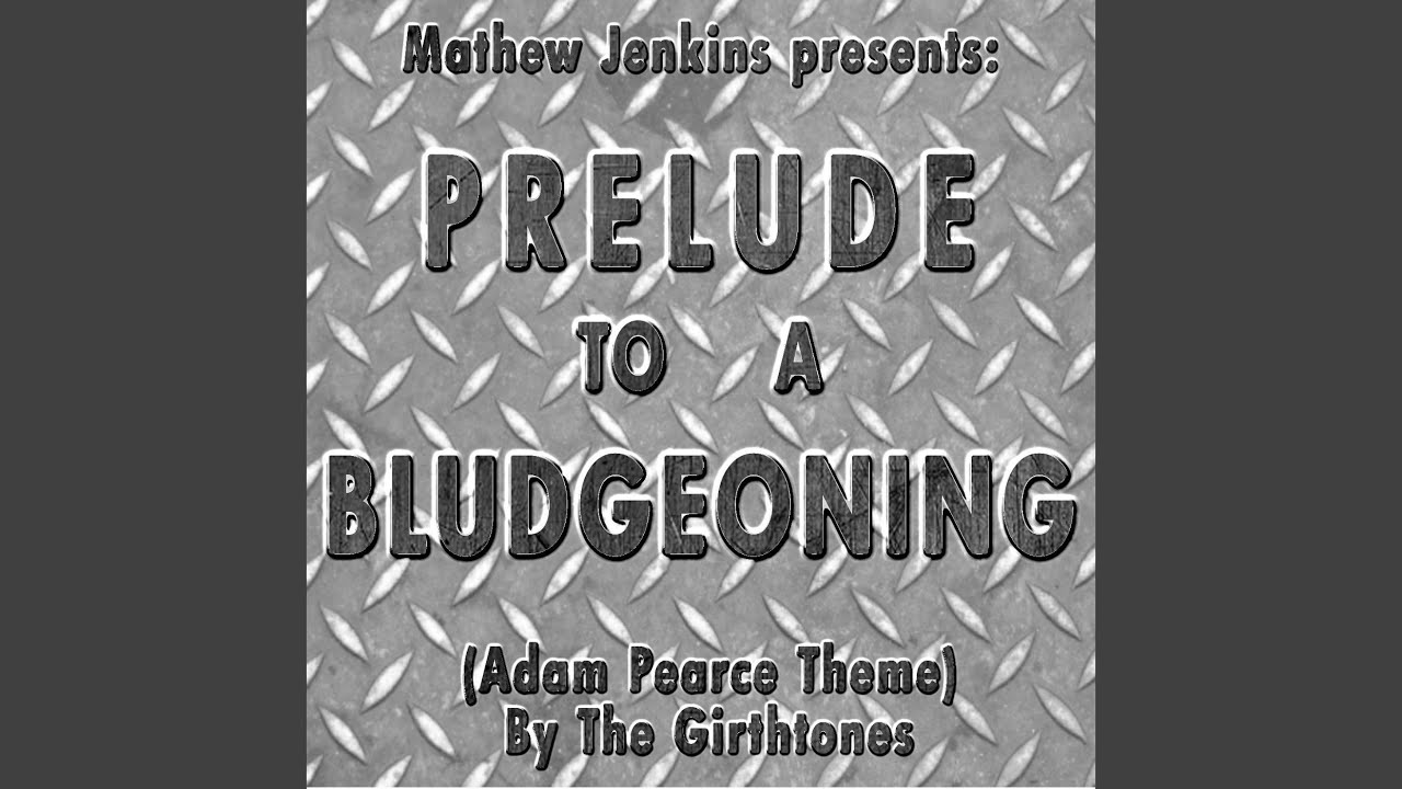 Prelude to a Bludgeoning (Adam Pearce Theme)