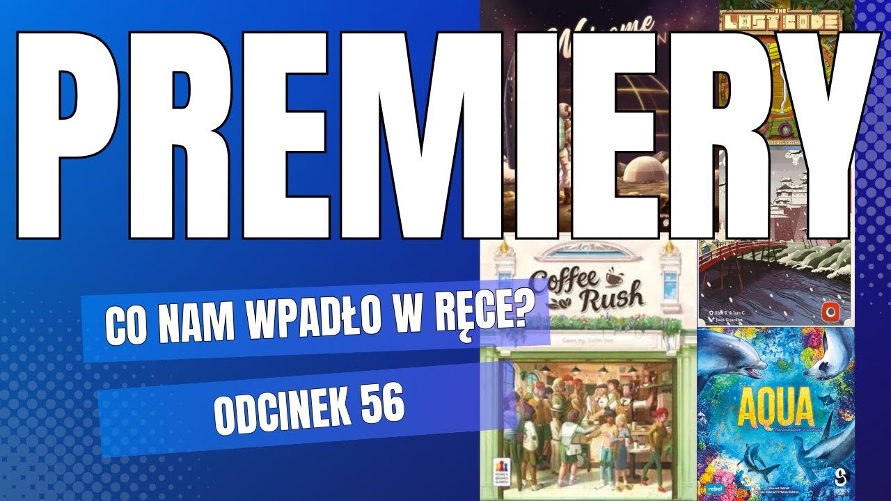 Co nam wpadło w ręce? | 56 | Welcome to the Moon | Coffee Rush | Aqua | Biały Zamek | The Lost Ode