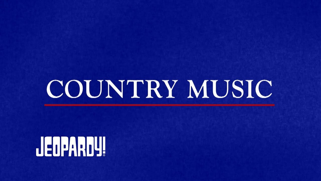 Country Music | Category | JEOPARDY!