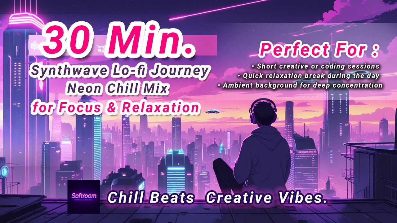 Softroom - Synthwave Lo-fi Journey | 30-Minute Neon Chill Mix for Focus & Relaxation