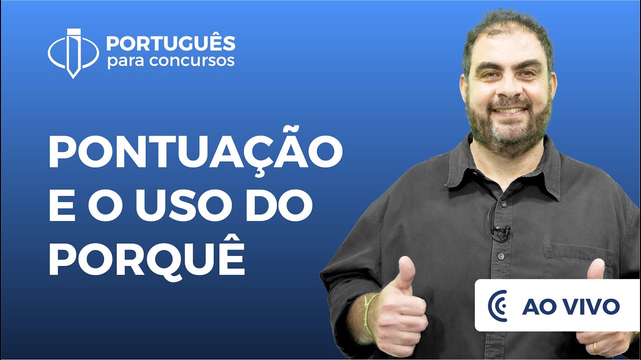 Aula ao vivo #37 - Tema: Emprego do porquê + Pontuação - Português para concursos