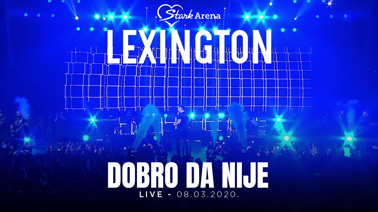 Lexington - Dobro da nije - LIVE - (08.03.2020 Stark Arena)