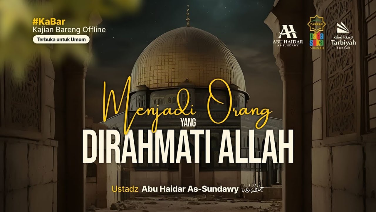 Menjadi Orang yang Dirahmati Allah (Kajian Padasuka Sunnah) - Ustadz Abu Haidar As-Sundawy حفظه الله