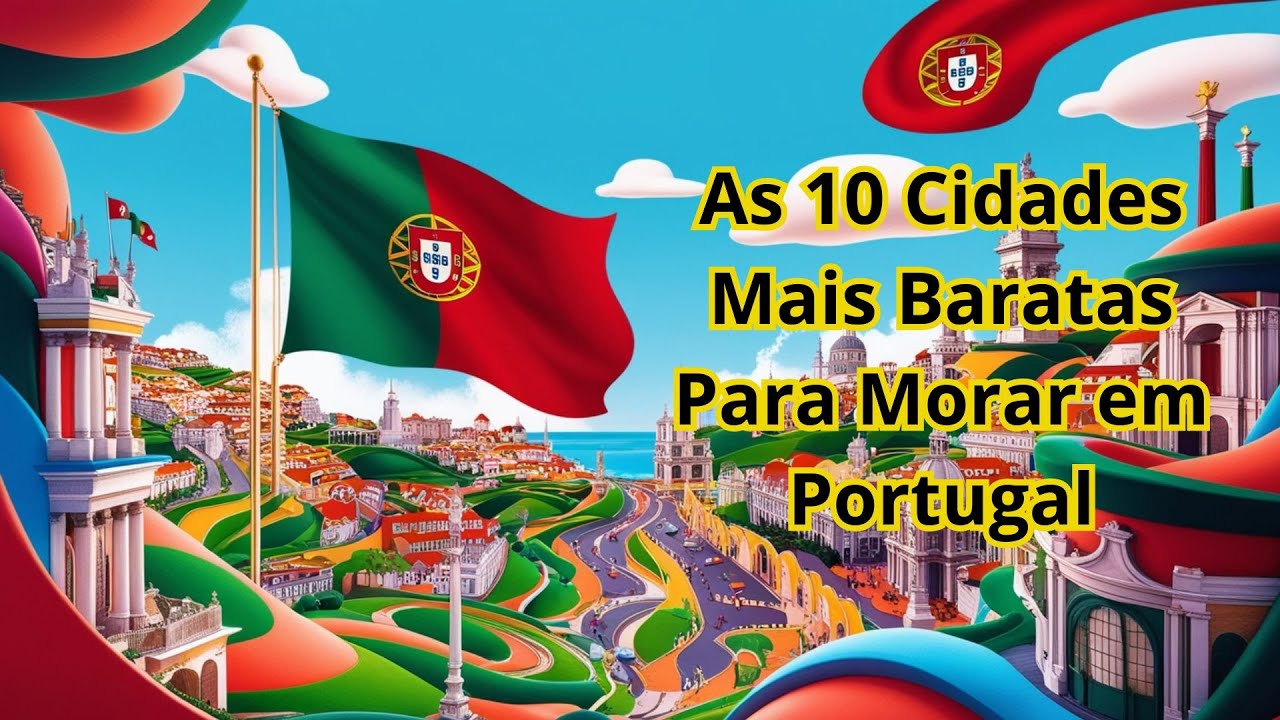 As 10 Cidades Mais baratas Para Morar em Portugal - 2024