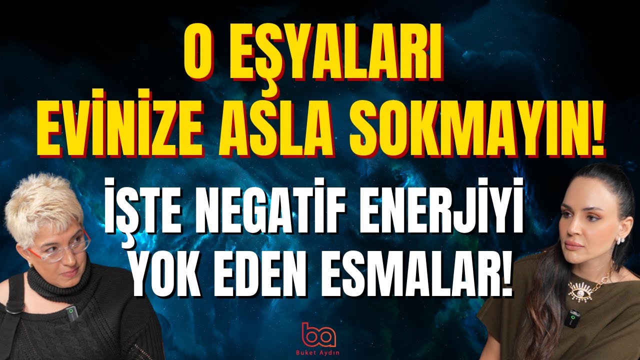Evinizdeki NEGATİF ENERJİYİ bitiren o mucize ESMALAR hangileri? Filiz Beyhan | Buket Aydın