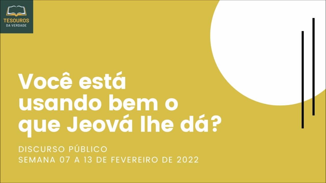 Discurso: Você está usando bem o que Jeová lhe dá?