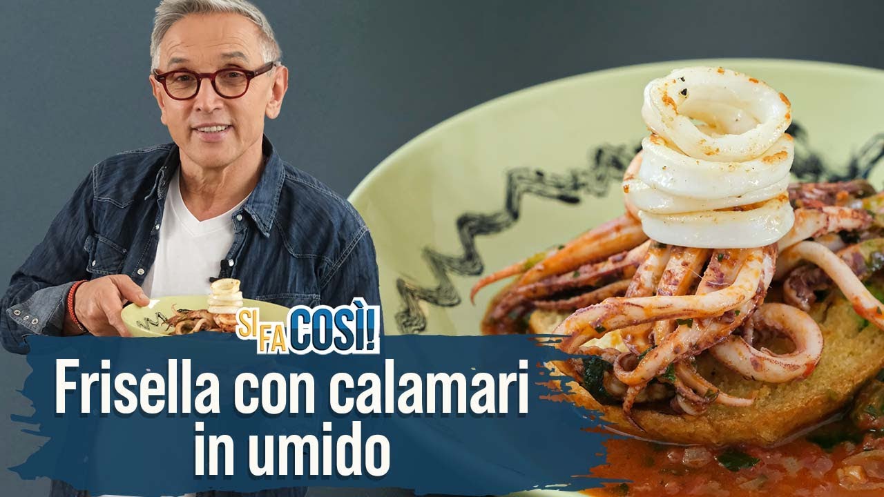 Frisella con calamari in umido - Si fa così | Chef BRUNO BARBIERI