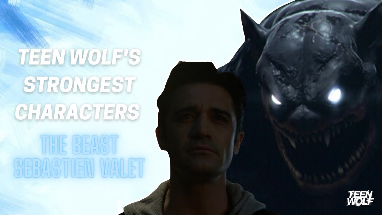 The Beast of Gevaudan/Sebastien Valet - Strongest in Teen Wolf