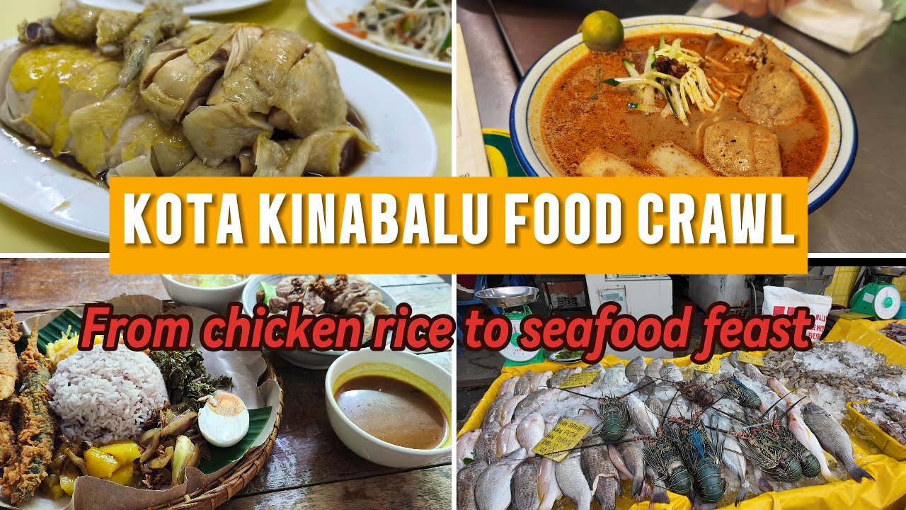 Kota Kinabalu Food Crawl - From Chicken Rice to Seafood Feast!