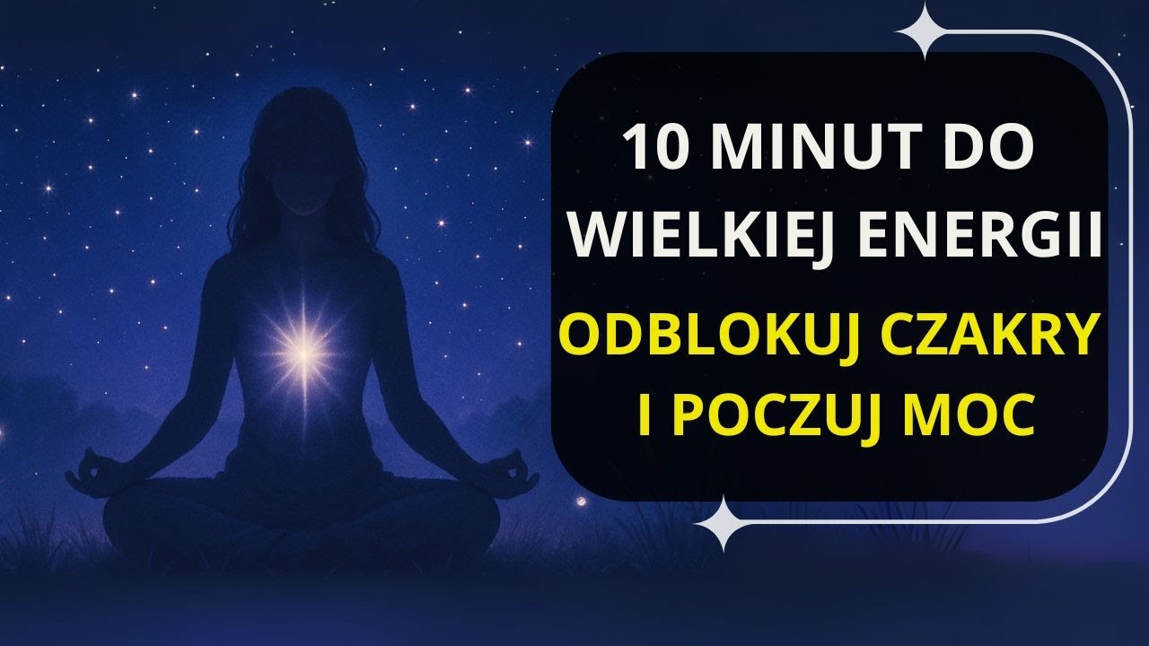 10-Minutowa Medytacja Balansująca 7 CZAKR - Odblokuj Przepływa ENERGII