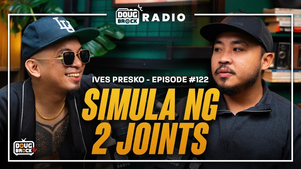 DOUGBROCK RADIO with Ives Presko: Simula ng 2 Joints | Episode # 122