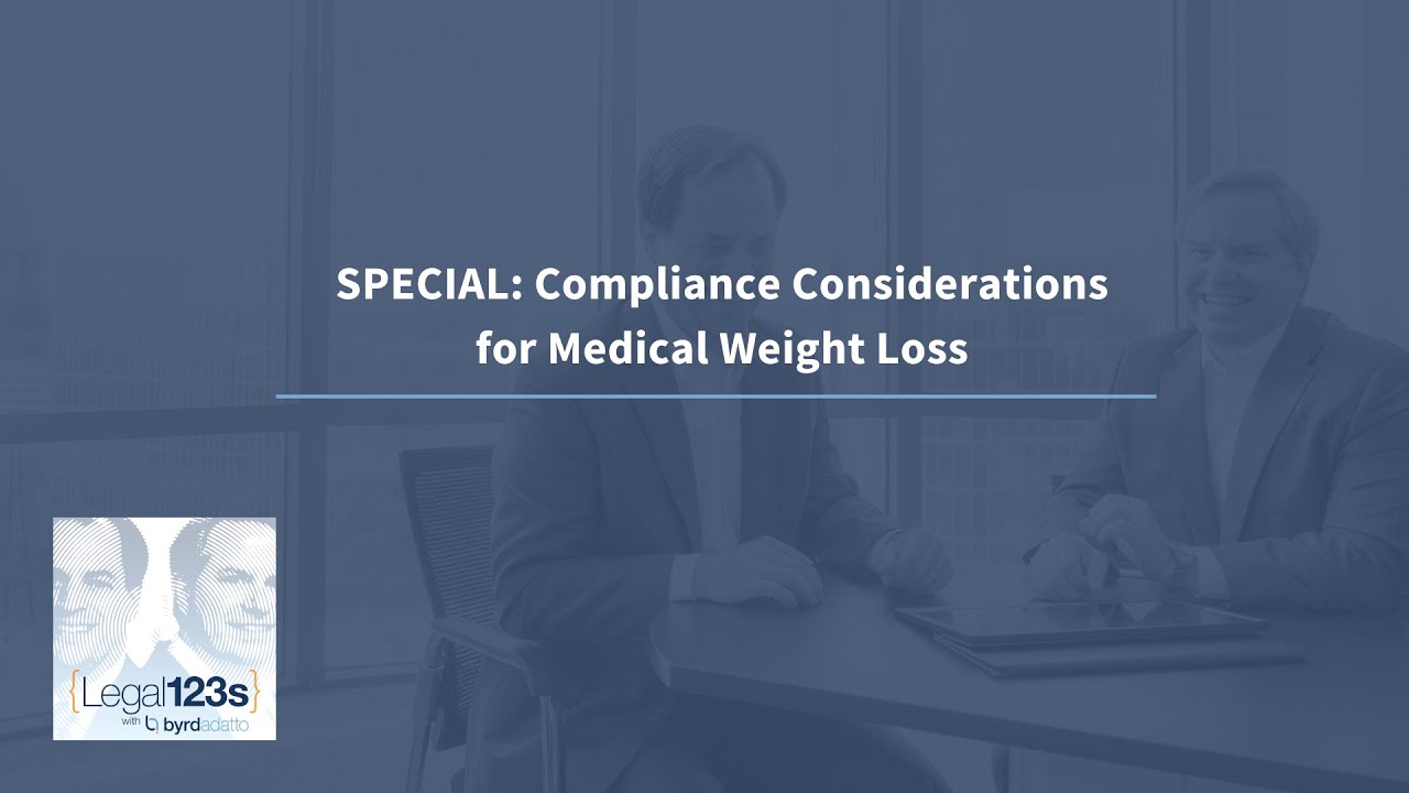SPECIAL: Compliance Considerations for Medical Weight Loss | Legal 123s with ByrdAdatto