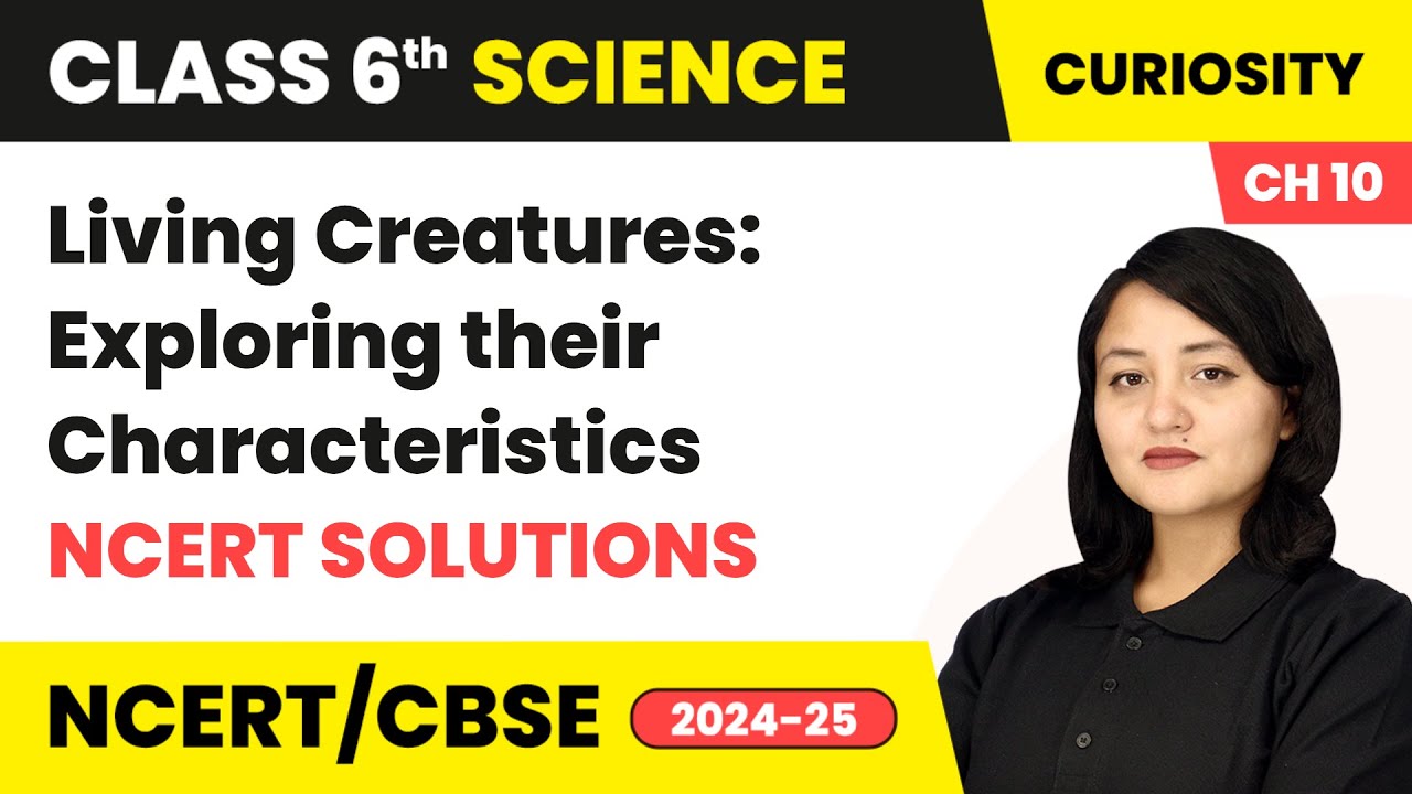 Living Creatures Exploring their Characteristics - NCERT Solutions | Class 6 Science Chapter 10