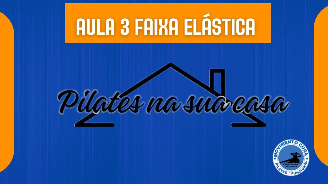 Aula 3 Pilates na sua casa com faixa elástica