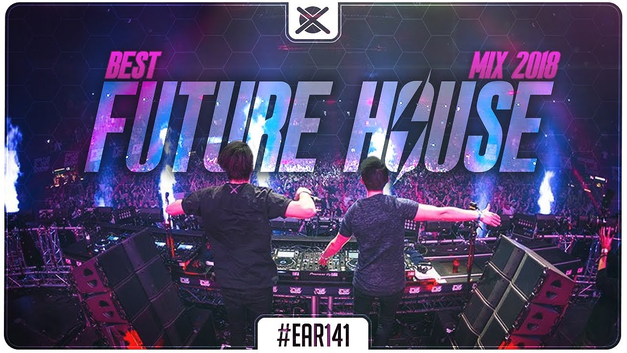 Future House Music Mix 2018 ⚡ | Best of Future Bounce Music | EAR #141