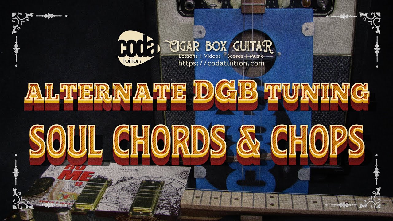Cigar Box DGB Tuning - Soul Chords & Chops