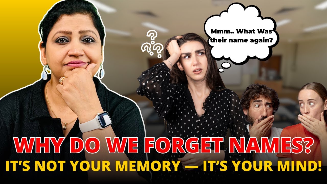 Why We Blank on Names — It’s Not Your Memory, It’s Your Mind!