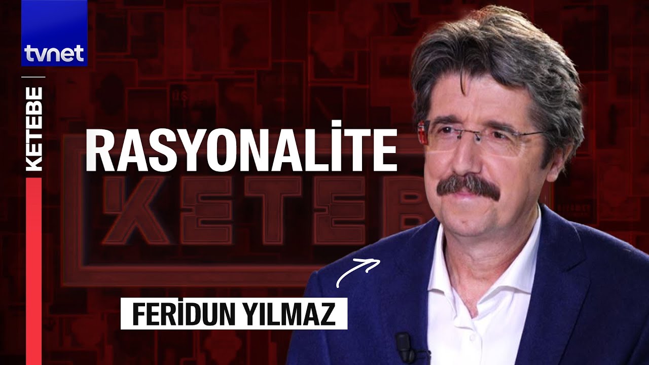 İktisat özelinde 'rasyonalite' kavramı ne ifade ediyor? | Feridun Yılmaz | Ketebe