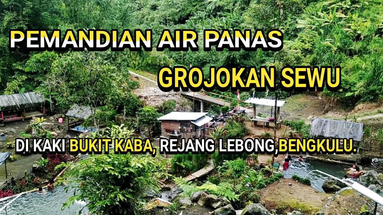 WISATA PEMANDIAN AIR PANAS GROJOKAN SEWU DI KAKI BUKIT KABA, REJANG LEBONG,BENGKULU.