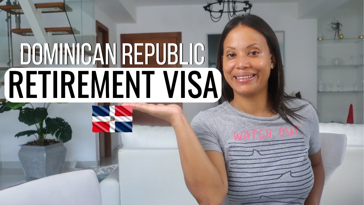 Retire in the Dominican Republic: How To Obtain Your Visa