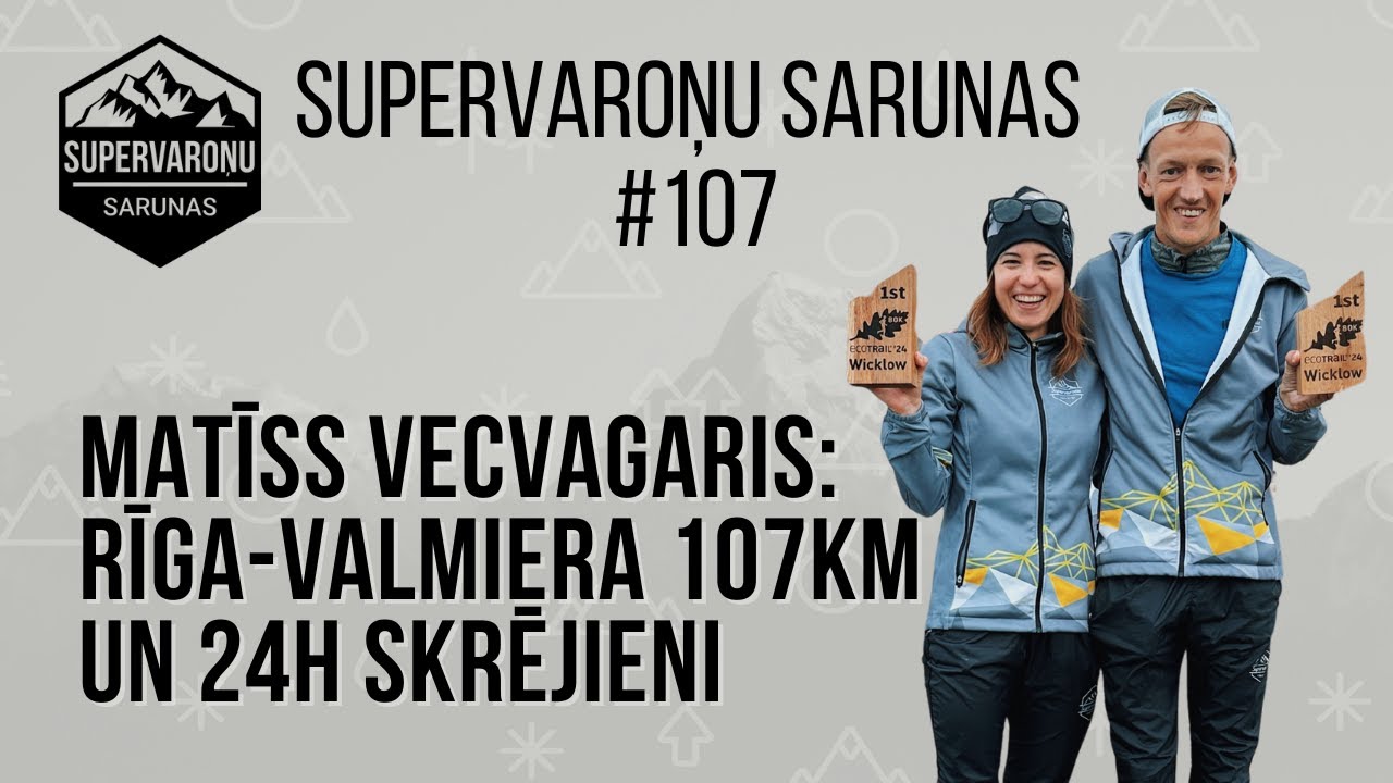 Matīss Vecvagaris: Rīga-Valmiera 107km un 24h skrējieni | Supervaroņu sarunas #107