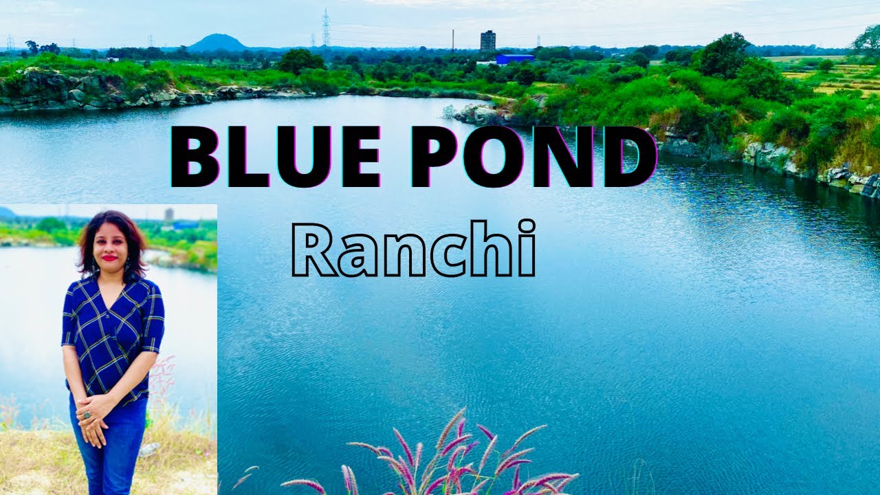 Blue Pond | Ranchi | Jharkhand | Balsaring Tupudana | Hidden Beautiful Places of Jharkhand