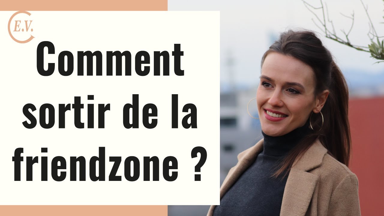 Comment sortir de la friendzone ?