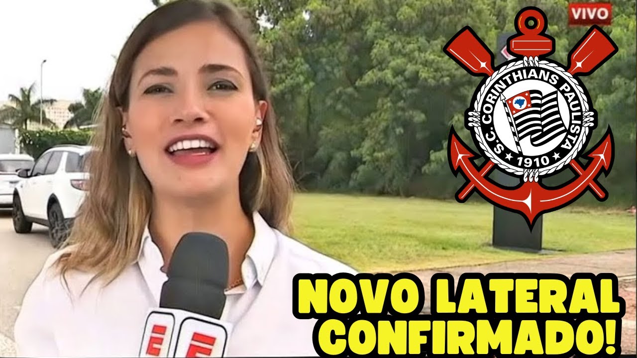 MELHOR QUE BIDU! CORINTHIANS CONTATA NOVO LATERAL! ANUNCIADO AGORA! NOTÍCIAS DO CORINTHIANS