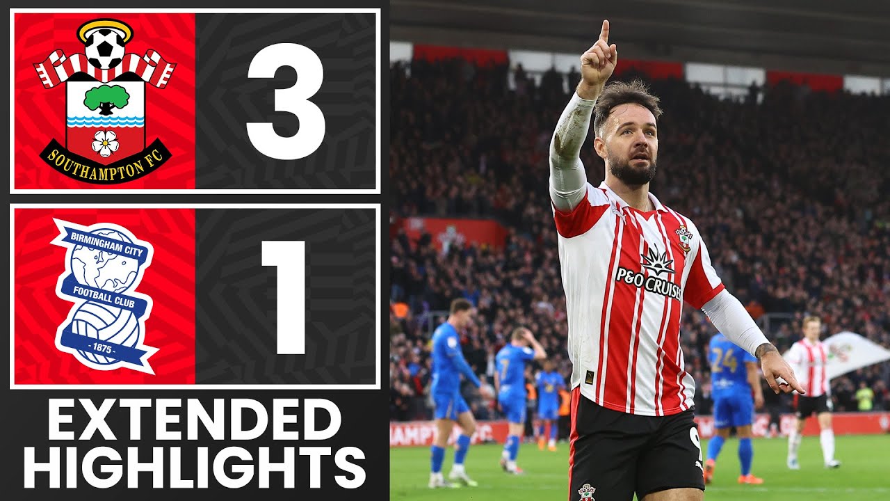 EXTENDED HIGHLIGHTS: Southampton 3-1 Birmingham City | Championship