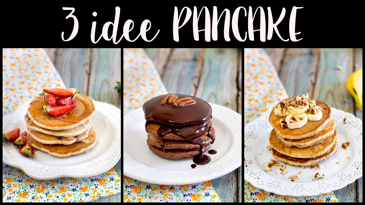 3 DELIZIOSE IDEE PER PREPARARE I PANCAKE | AL CIOCCOLATO, FRAGOLE E BANANA | RICETTE SANE E LIGHT