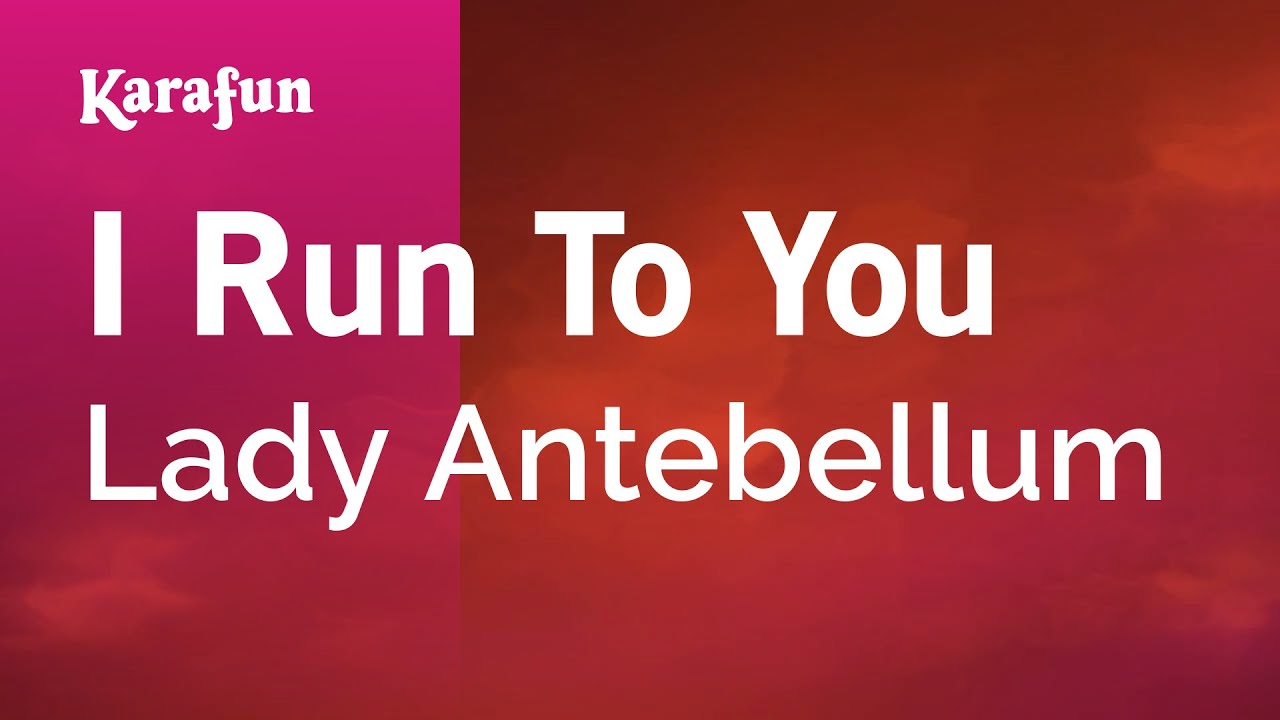 I Run to You - Lady A | Karaoke Version | KaraFun