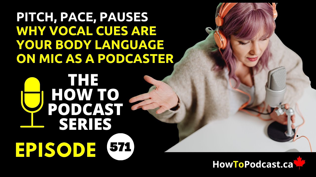 E571 - Pitch, Pace, Pauses - Why Vocal Cues Are Your Body Language on Mic as a Podcaster