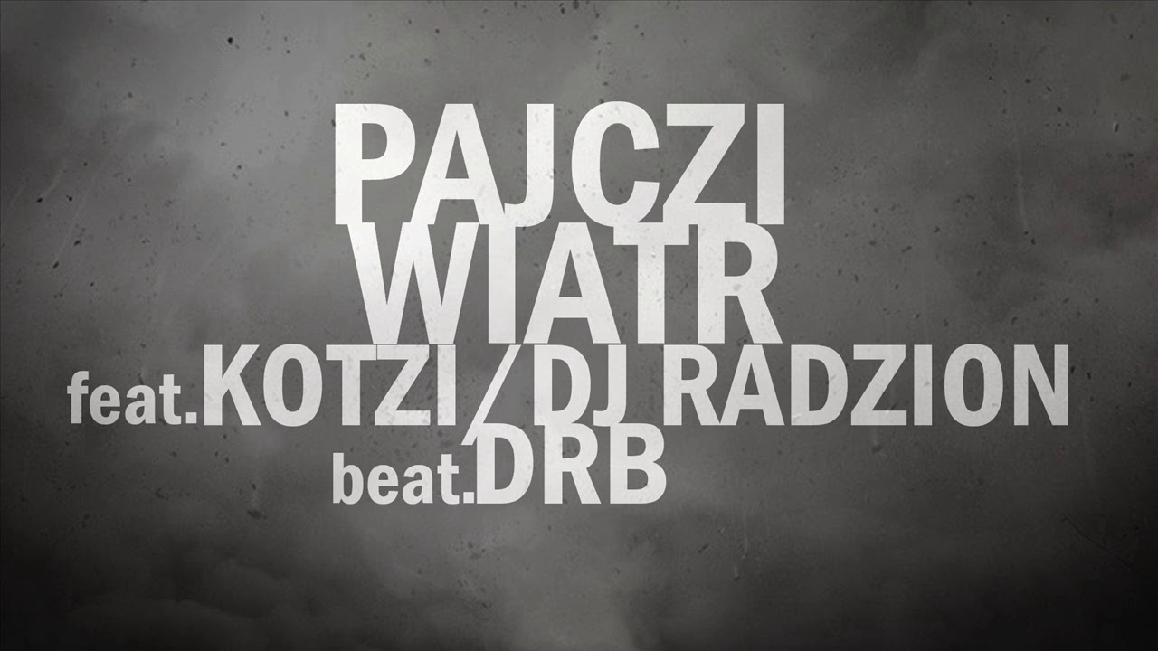 Pajczi - Wiatr (feat. Kotzi, Dj Radzion)