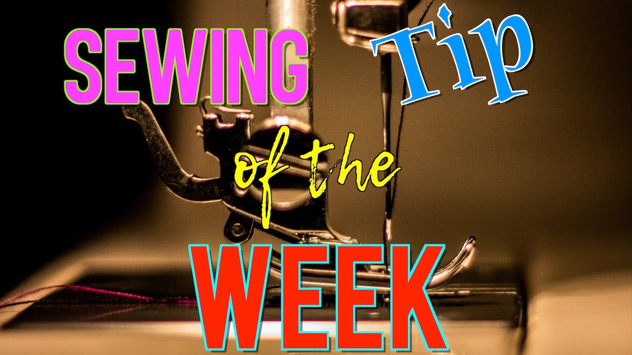 Sewing Tip of the Week | Episode 52 | The Sewing Room Channel