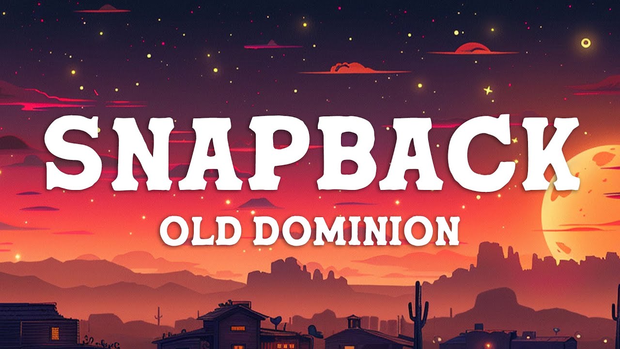 Old Dominion - Snapback (Lyrics)