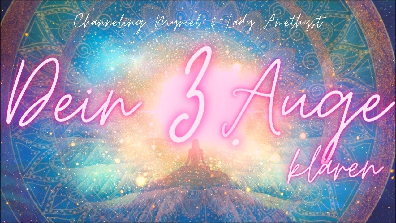 Dein 3. Auge klären 💗  Aus kollektiven Gedanken heraustreten 🌟 Channeling Myriel mit Lady Amethyst