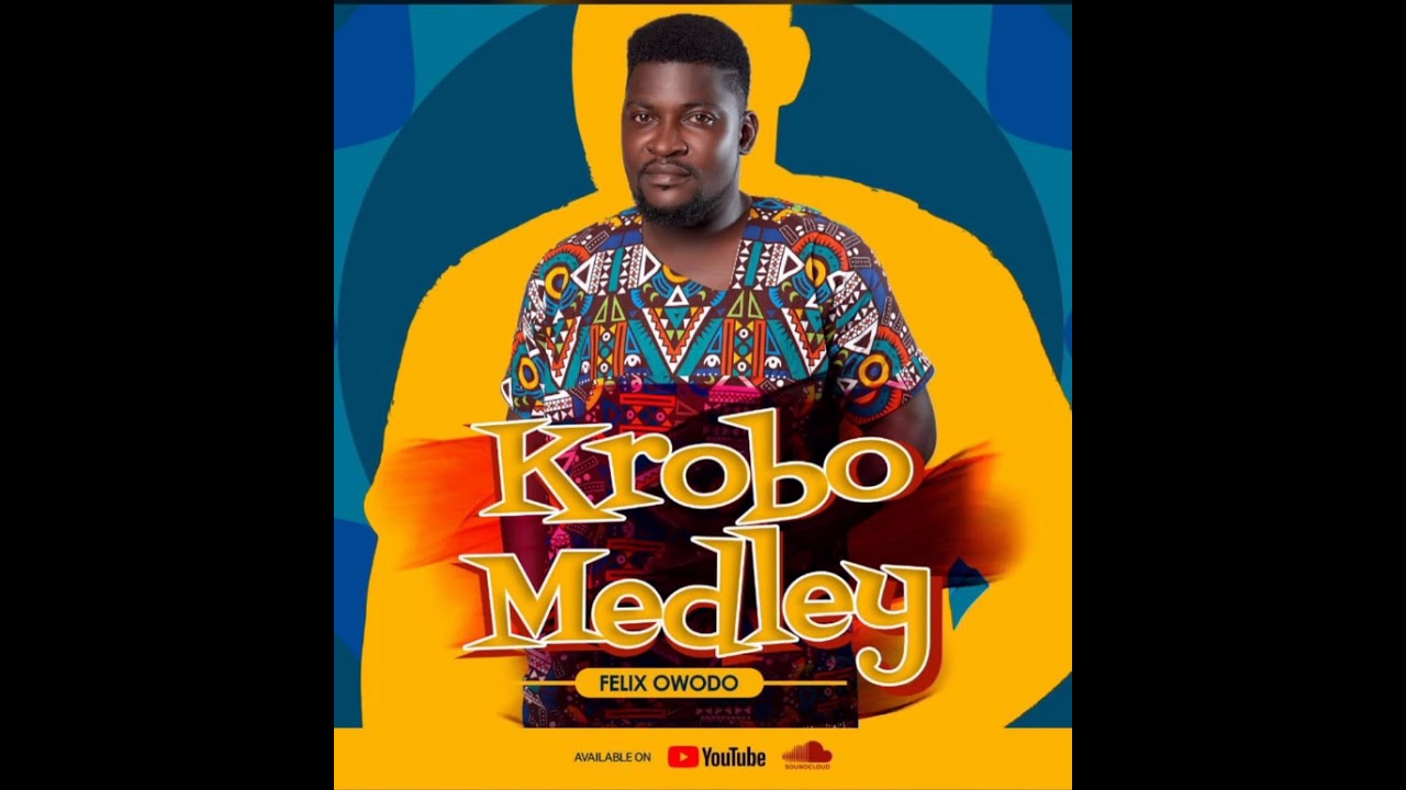 FELIX OWODO - KROBO MEDLEY