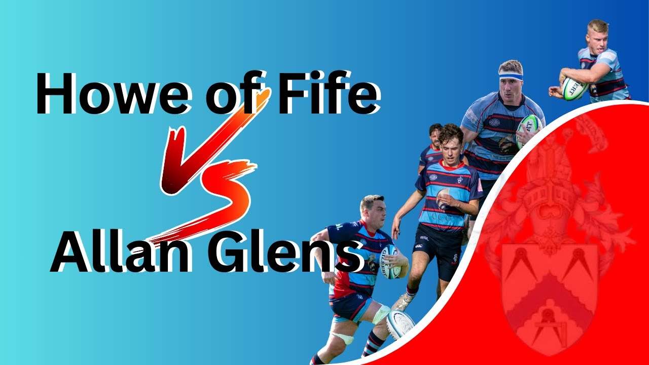 Howe of Fife vs Allan Glens