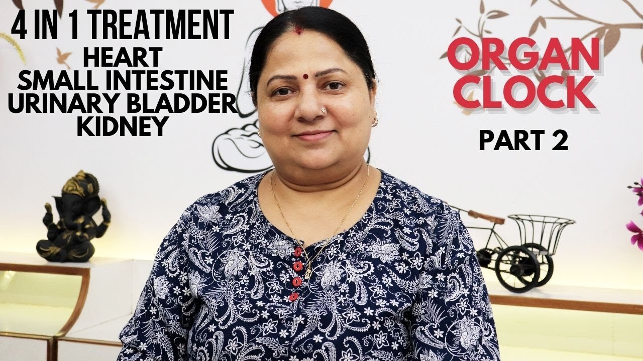 4 in 1 || Kidney, Small Intestine, Urinary Bladder & Heart Treatment || Organ Clock Part 2