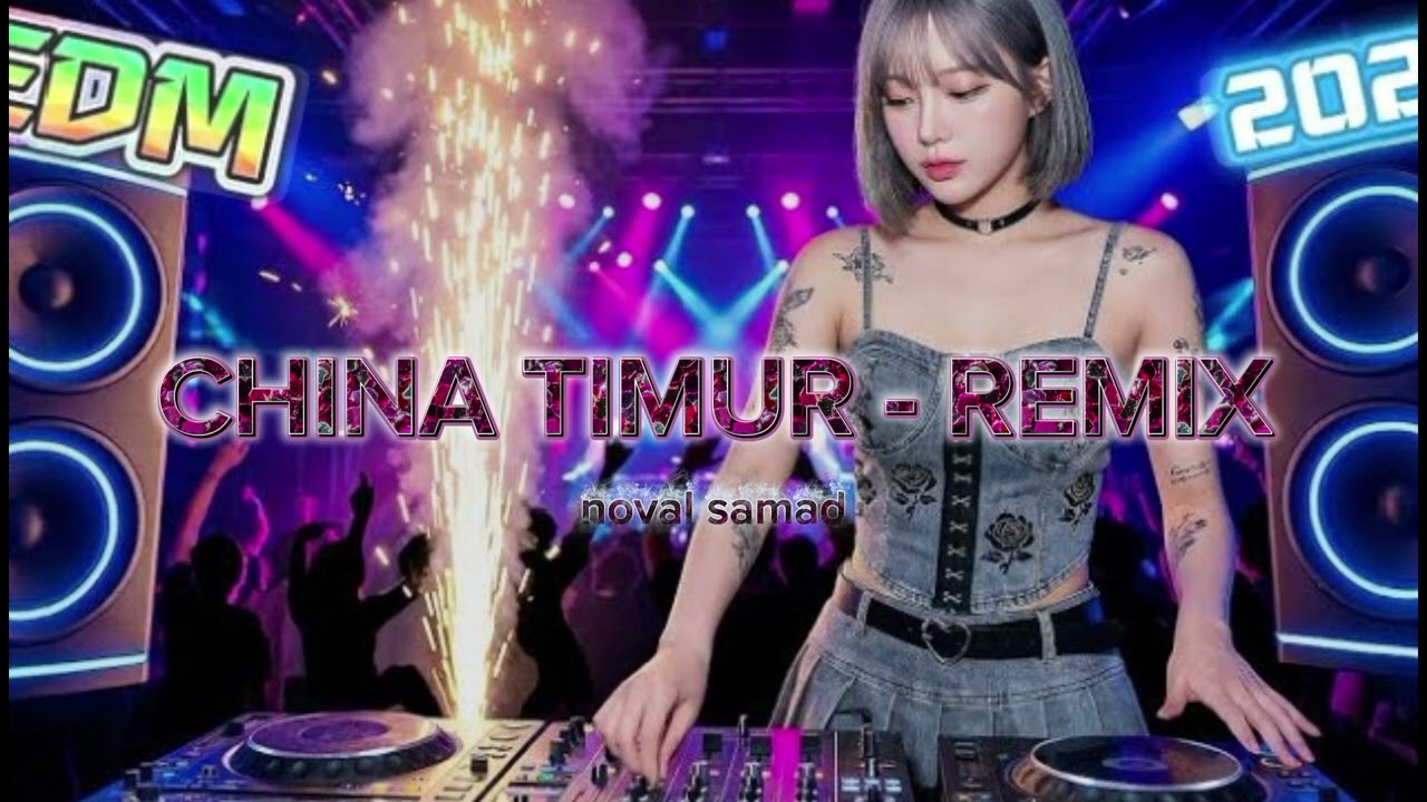 CHINA_TIMUR !! encho dc ft_jesen dai _ REMIX NOVAL - SAMAD 2026 !!
