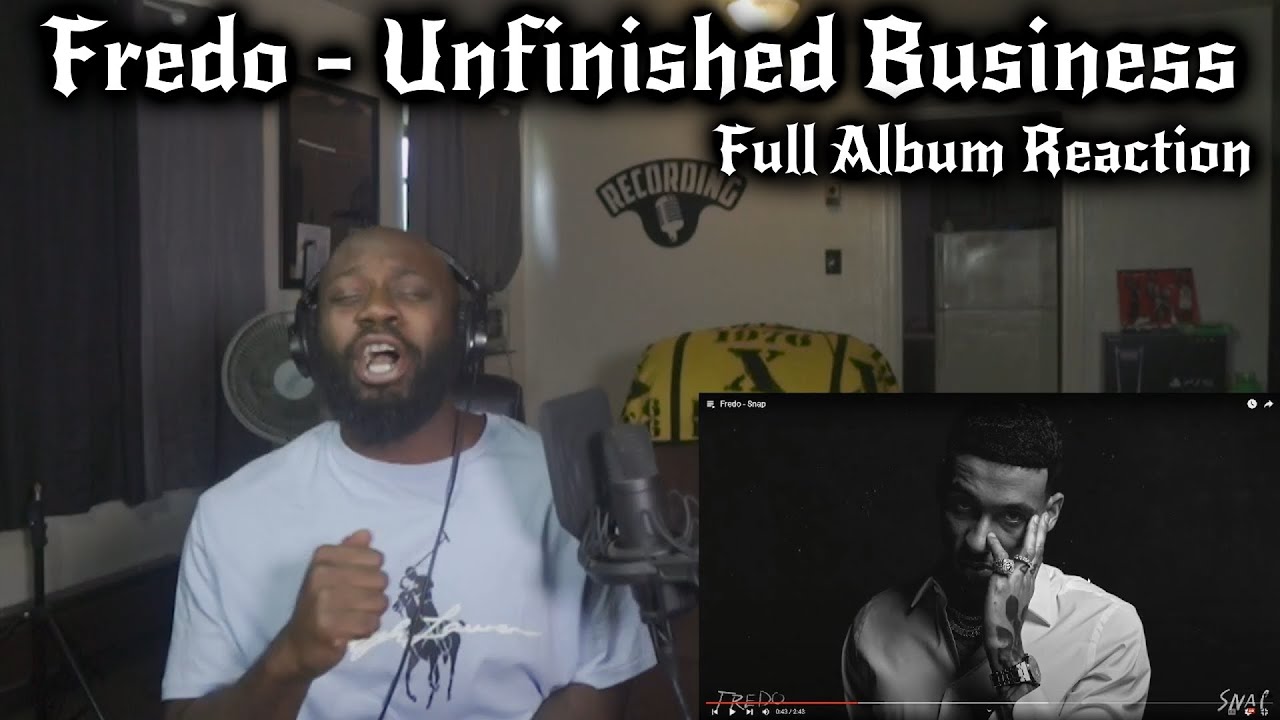Fredo - Unfinished Business (FULL ALBUM Reaction) CLASSIC 4SURE