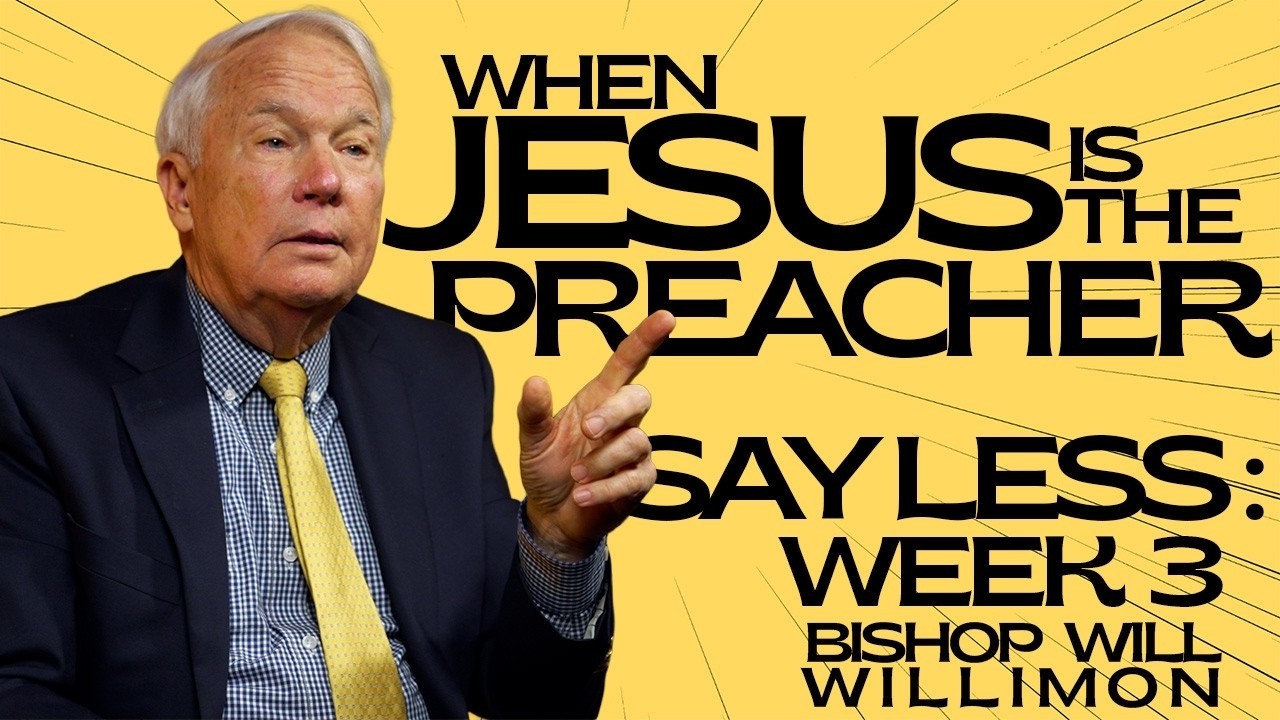 Say Less: Part 3 // Bishop Will Willimon // February 8, 2026