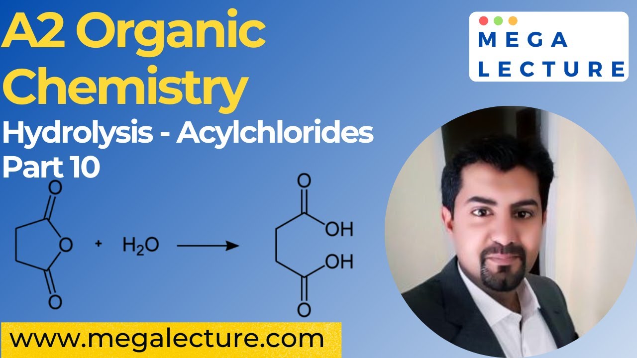 A2 Organic Chemistry | Part 10 | Hydrolysis | Acylchlorides, Halogenalkanes, Arylchlorides