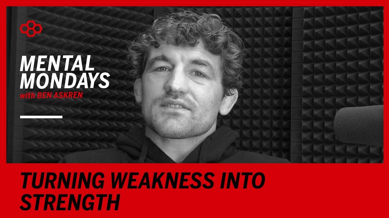 Mental Mondays with Ben Askren: Turning Weakness into Strength