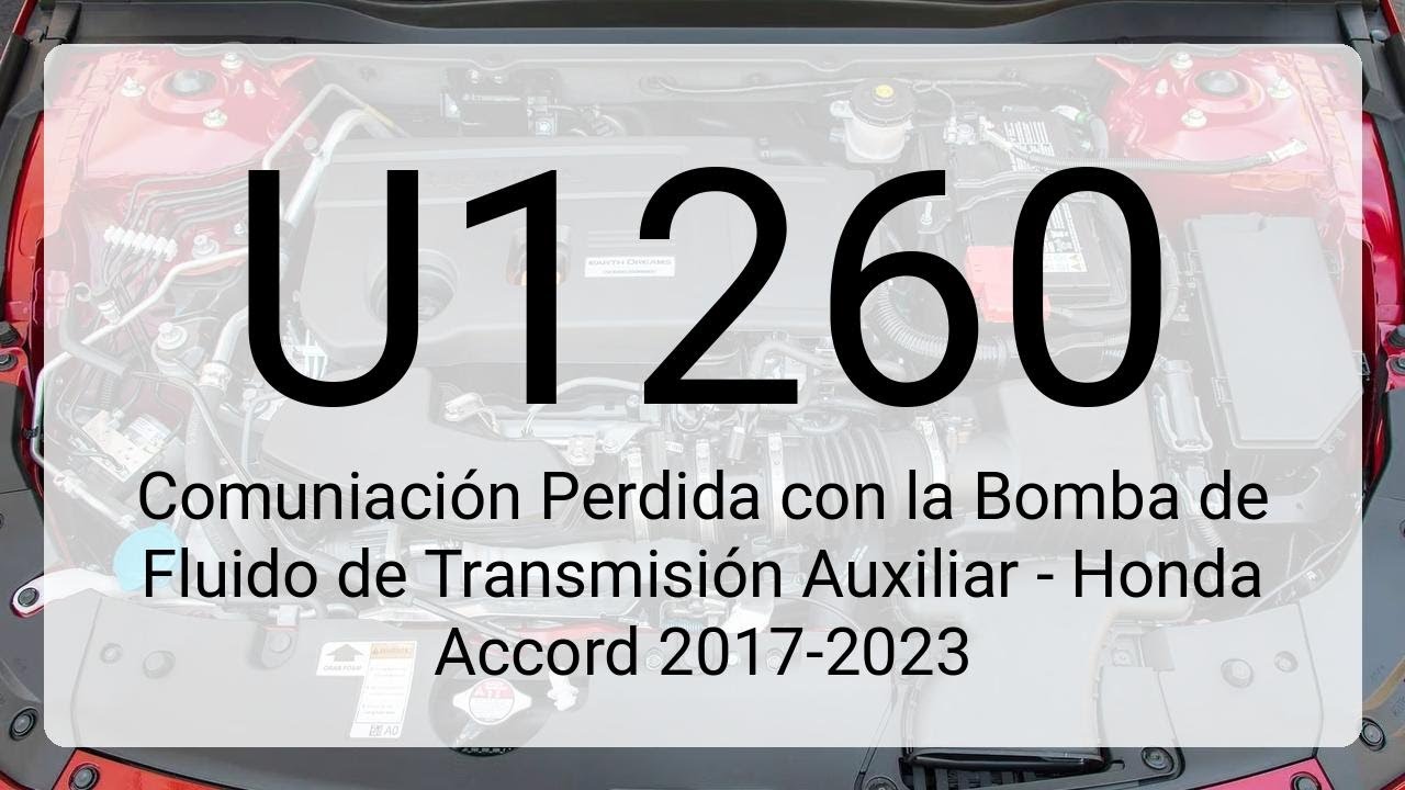 DTC U1260: Comuniación Perdida con la Bomba de Fluido de Transmisión Auxiliar - Honda Accord 2017...