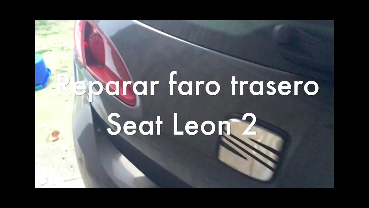 Reparar Faro Trasero Seat Leon 2