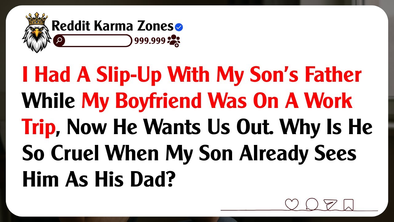I Had A Slip-Up With My Son’s Father While My Boyfriend Was On A Work Trip, Now He Wants Us Out...