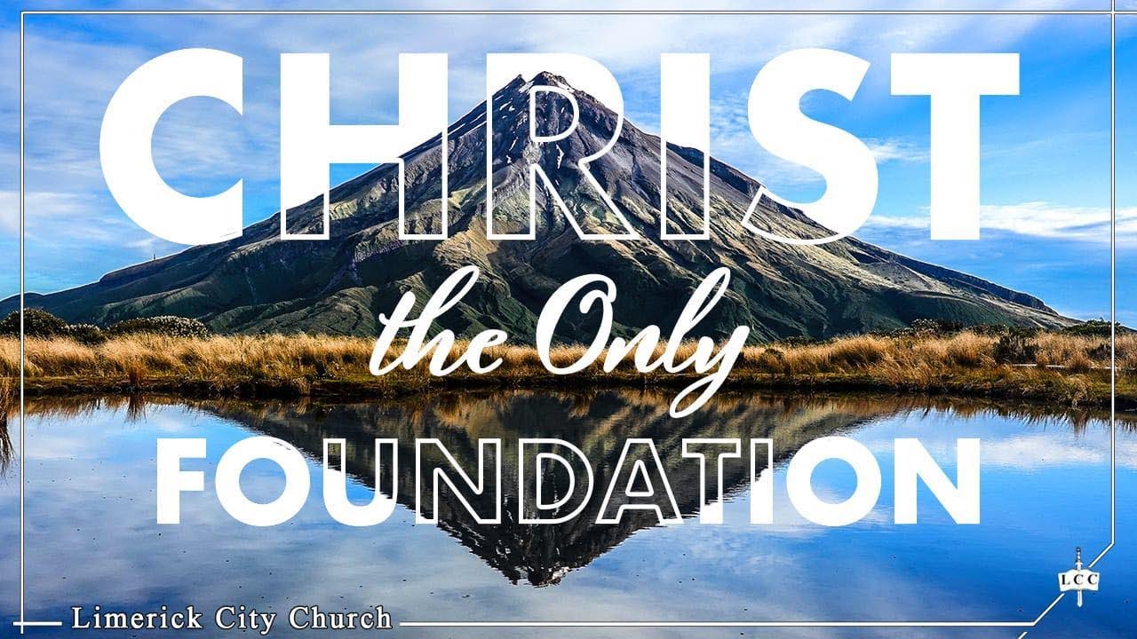 1. Christ the Only Foundation - Keith Malcomson