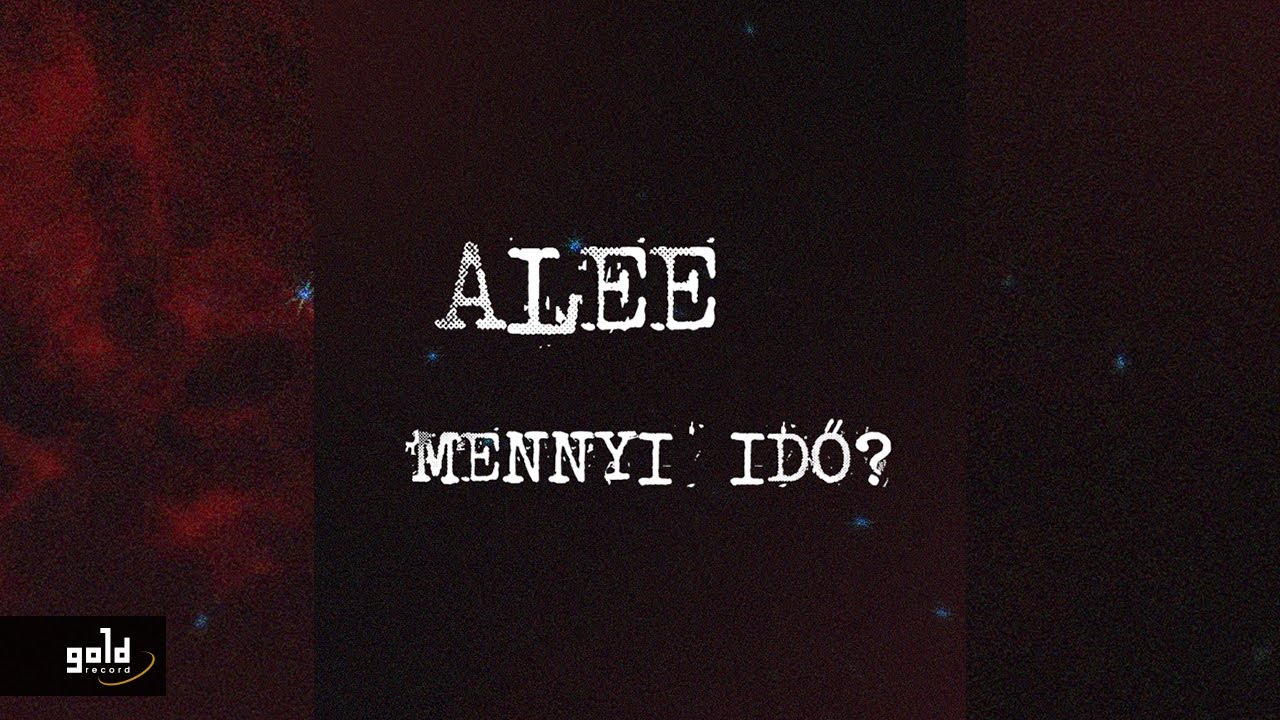 ALEE &ndash; Mennyi idő? | Official Lyric Video